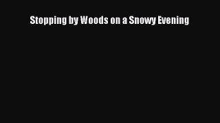 Download Stopping by Woods on a Snowy Evening  Read Online