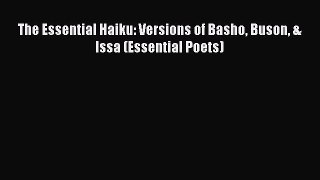 Download The Essential Haiku: Versions of Basho Buson & Issa (Essential Poets)  Read Online