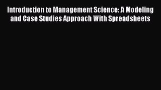 [Read book] Introduction to Management Science: A Modeling and Case Studies Approach With Spreadsheets