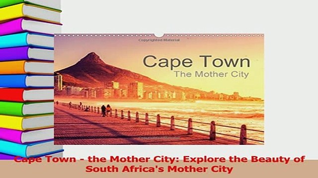 PDF Cape Town the Mother City Explore the Beauty of South Africas Mother City Read Full Ebook