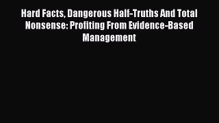 [Read book] Hard Facts Dangerous Half-Truths And Total Nonsense: Profiting From Evidence-Based