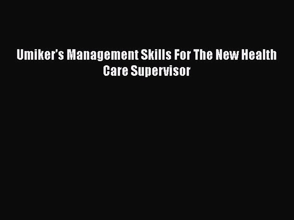 Download Umiker's Management Skills For The New Health Care Supervisor Free Books