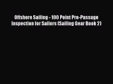 [PDF] Offshore Sailing - 100 Point Pre-Passage Inspection for Sailors (Sailing Gear Book 2)