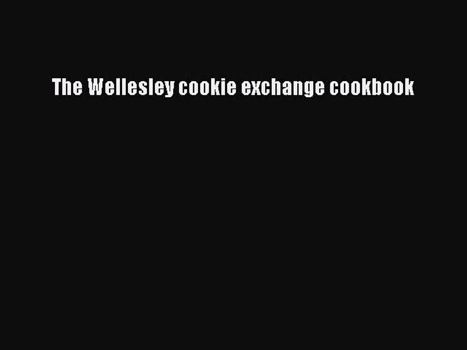 [PDF] The Wellesley cookie exchange cookbook [Read] Full Ebook