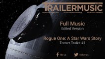 Rogue One: A Star Wars Story - Teaser Trailer Exclusive Full Music (Edited Version)