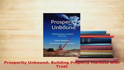 PDF  Prosperity Unbound Building Property Markets with Trust Download Full Ebook