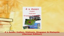 Read  4 x Asien Indien Vietnam Singapur  Malaysia German Edition Ebook Free