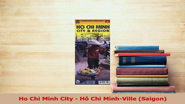 PDF Ho Chi Minh City Hô Chi MinhVille Saigon Read Online