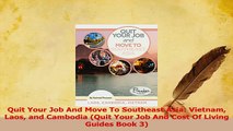 PDF  Quit Your Job And Move To Southeast Asia Vietnam Laos and Cambodia Quit Your Job And Read Full Ebook