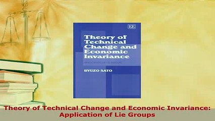 PDF  Theory of Technical Change and Economic Invariance Application of Lie Groups Read Online