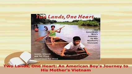 PDF  Two Lands One Heart An American Boys Journey to His Mothers Vietnam Read Full Ebook