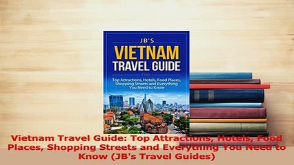 PDF  Vietnam Travel Guide Top Attractions Hotels Food Places Shopping Streets and Everything Download Full Ebook