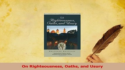 Read  On Righteousness Oaths and Usury Ebook Free