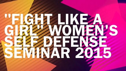 "Fight Like a Girl" Women's Self Defense Seminar- Força Martial Arts