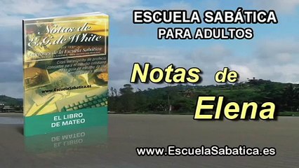 Notas de Elena | Martes 12 de abril 2016 | La justicia de los escribas y fariseos | Escuela Sabática