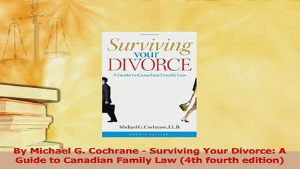 PDF  By Michael G Cochrane  Surviving Your Divorce A Guide to Canadian Family Law 4th Free Books