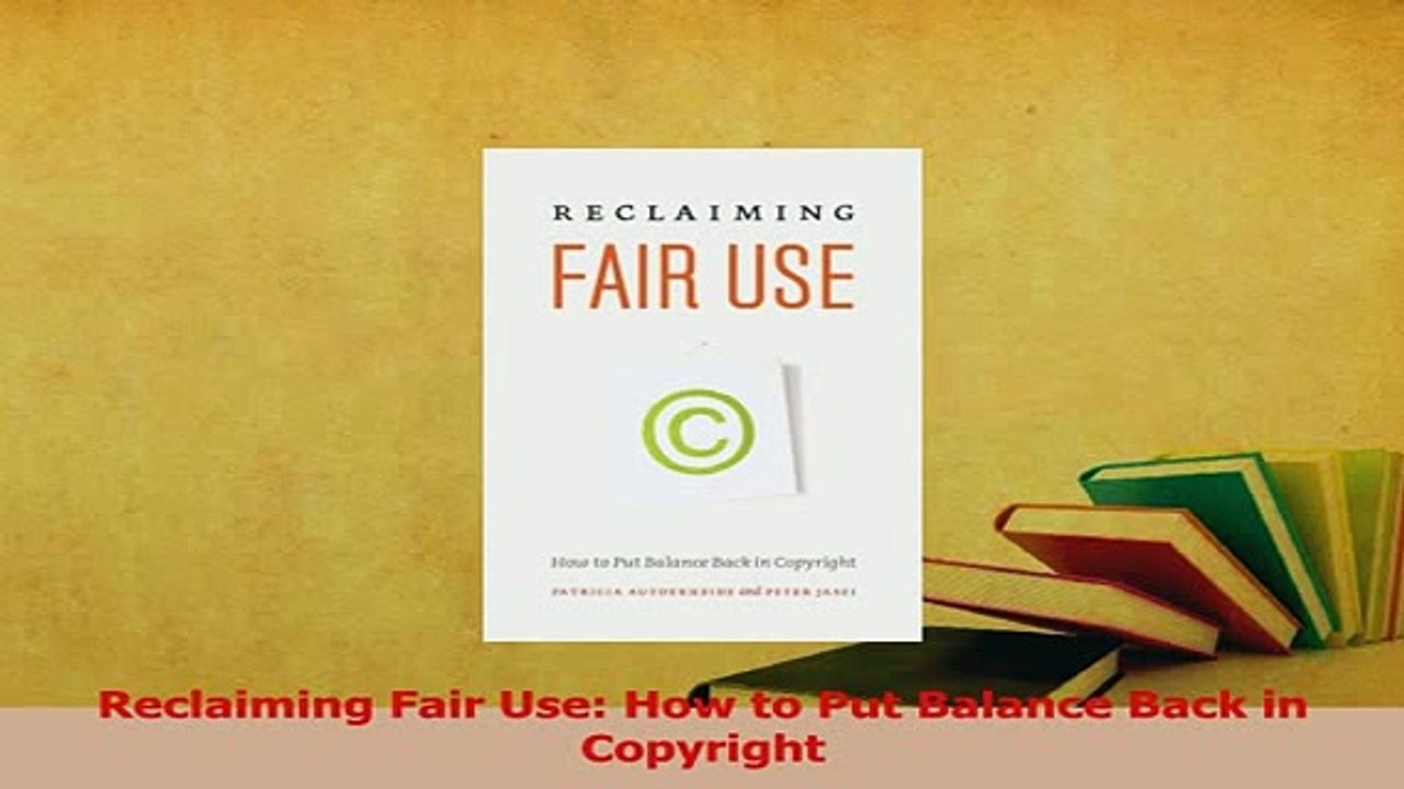 PDF  Reclaiming Fair Use How to Put Balance Back in Copyright  EBook