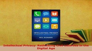 Download  Intellectual Privacy Rethinking Civil Liberties in the Digital Age  Read Online