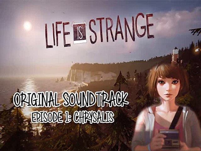 Life Is Strange Soundtrack Episode 1 Chrysalis Obstacles Syd Matters Video Dailymotion
