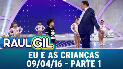 Eu E As Crianças - 09.04.16 - Parte 1
