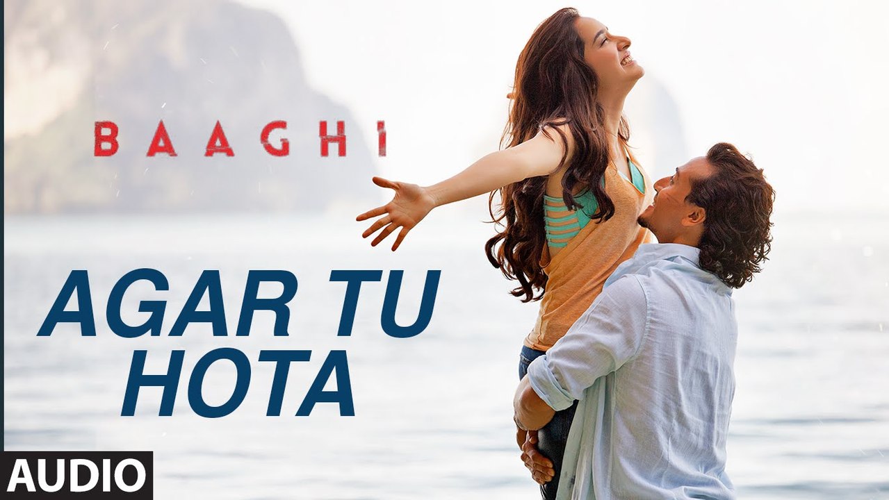 Agar Tu Hota Full Song   BAAGHI  Tiger Shroff, Shraddha Kapoor  Ankit Tiwari