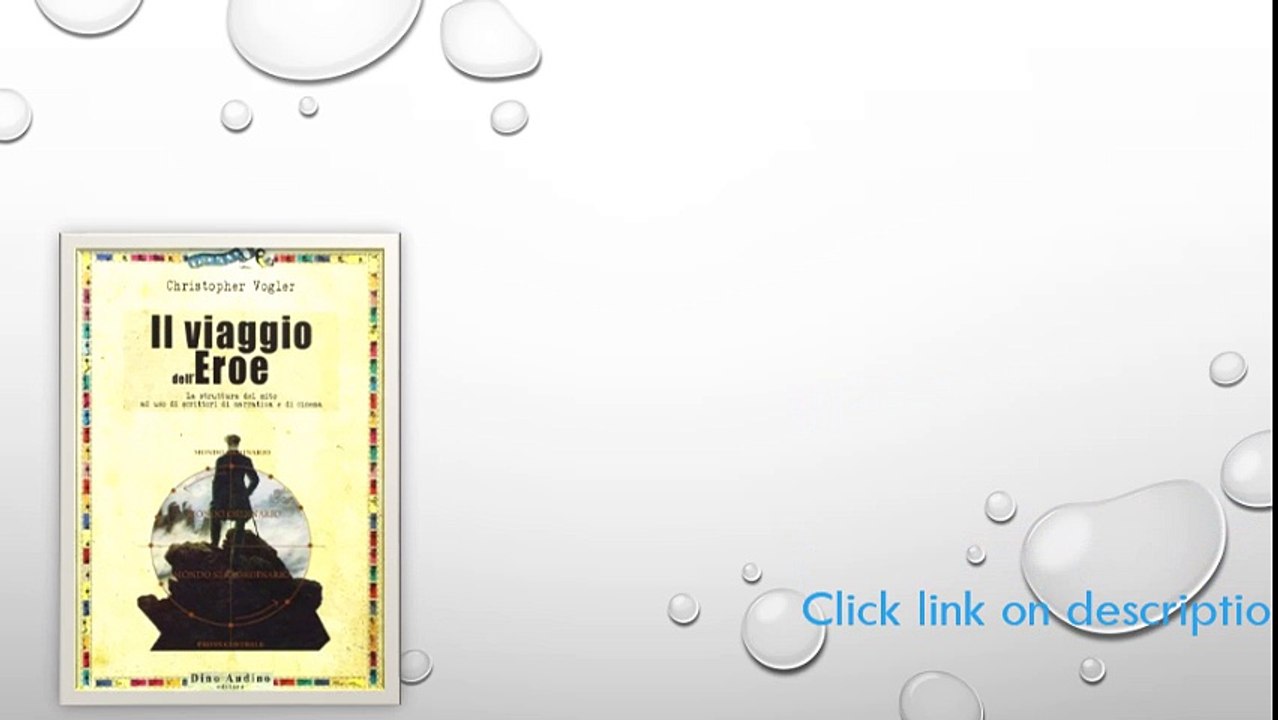 Il viaggio dell'eroe. La struttura del mito ad uso di scrittori di narrativa e di cinema PDF