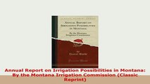 PDF  Annual Report on Irrigation Possibilities in Montana By the Montana Irrigation Commission Free Books
