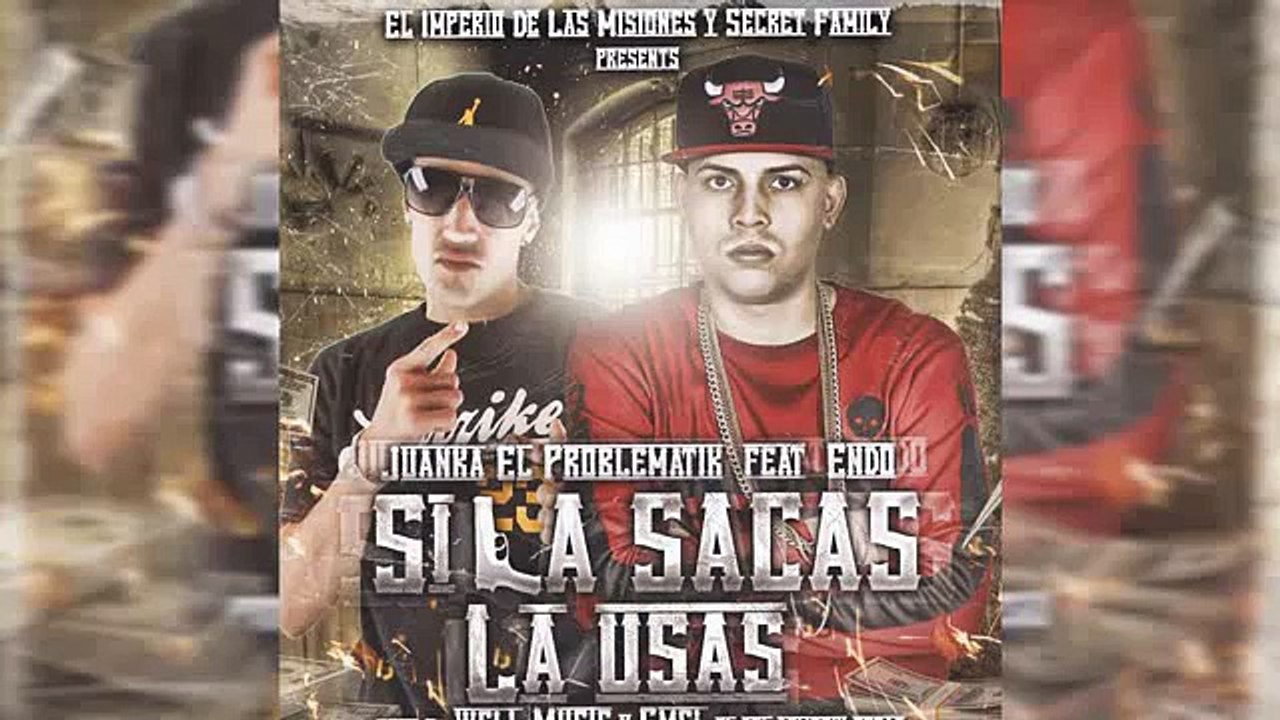 Juanka El Problematik Ft Endo   Si La Sacas La Usas