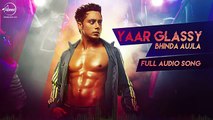 Yaar Glassy   - Bhinda Aujla - Latest Punjabi Songs 2016