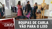 Roupas de Carla vão para o lixo