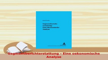 Download  Segmentberichterstattung  Eine oekonomische Analyse PDF Book Free