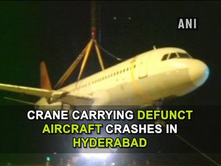 Crane carrying defunct aircraft crashes in Hyderabad