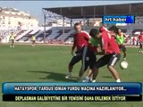 HATAYSPOR, TARSUS İDMAN YURDU MAÇINA HAZIRLANIYOR...