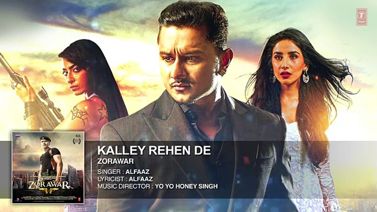 KALLEY REHEN DE Full Song _ ZORAWAR _ YO YO HONEY SINGH _