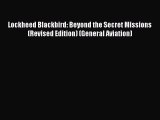 Read Lockheed Blackbird: Beyond the Secret Missions (Revised Edition) (General Aviation) Ebook