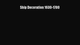 Read Ship Decoration 1630-1780 Ebook Free
