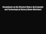 Download Steamboats on the Western Rivers: An Economic and Technological History (Dover Maritime)