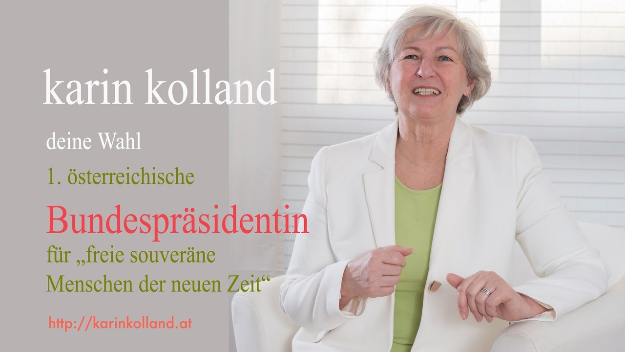 karin kolland - 1. österreichische Bundespräsidentin für 'freie souveräne Menschen der neuen Zeit'