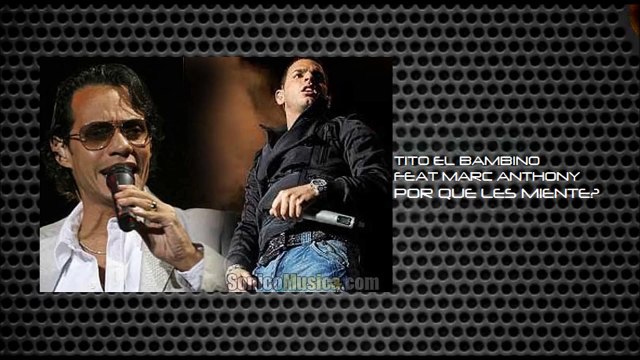 TITO EL BAMBINO FEAT MARC ANTHONY - PORQUE LES MIENTES?