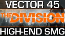 The Division: VECTOR 45 BEST HIGH-END SMG | Dark Zone Gameplay