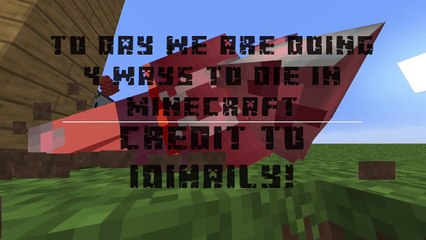 4 WAYS TO DIE IN MINECRAFT