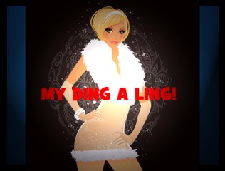 MY DING A LING!