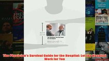 Free   The Physicians Survival Guide for the Hospital Let the Hospital Work for You Read Download