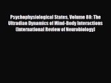 Download ‪Psychophysiological States Volume 80: The Ultradian Dynamics of Mind-Body Interactions