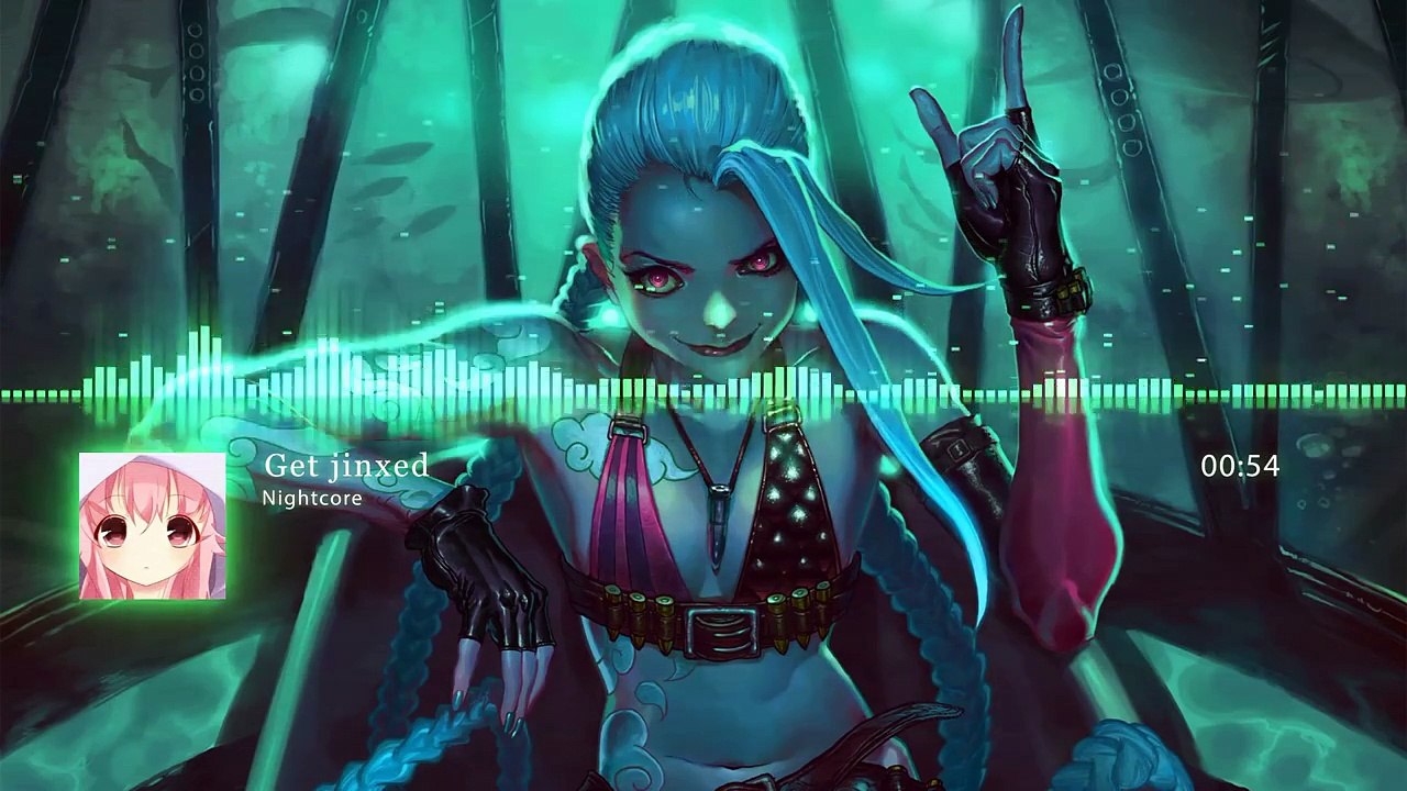 League of Legends Music: Get Jinxed (Nightcore)