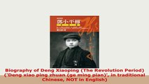 Download  Biography of Deng Xiaoping The Revolution Period Deng xiao ping zhuan ge ming pian Read Online