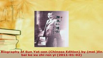 PDF  Biography of Sun Yatsen Chinese Edition by mei lin bai ke xu zhi ren yi 20110102 Download Online