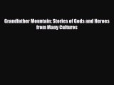 Read ‪Grandfather Mountain: Stories of Gods and Heroes from Many Cultures Ebook Online