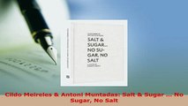 PDF  Cildo Meireles  Antoni Muntadas Salt  Sugar  No Sugar No Salt Read Full Ebook