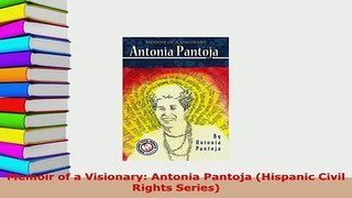 PDF  Memoir of a Visionary Antonia Pantoja Hispanic Civil Rights Series Read Online